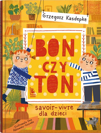 Bon czy ton. SAVOIR-VIVRE DLA DZIECI