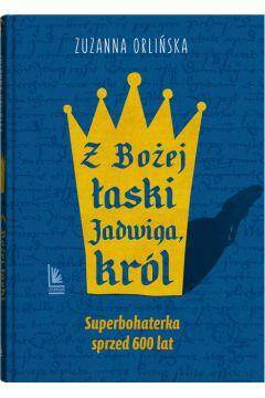 Z Bożej łaski Jadwiga, królowa