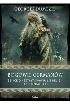 Bogowie Germanów. Szkice o kształtowaniu sie religii skandynawskiej