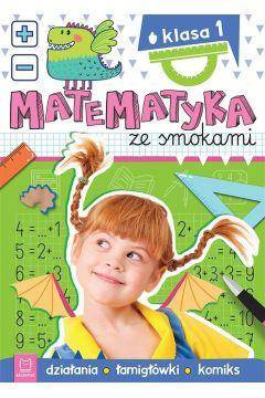 Matematyka ze smokami.Klasa 1.Działania,łamigłówki