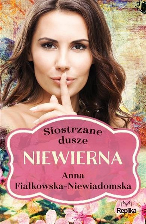 Niewierna Siostrzane dusze tom 1