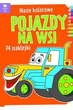 Nasze kolorowe Pojazdy na wsi z naklejkami