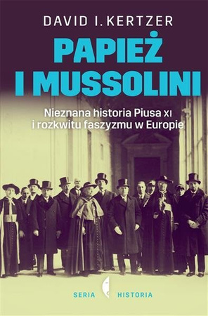 Papież i Mussolini Nieznana historia Piusa XI 