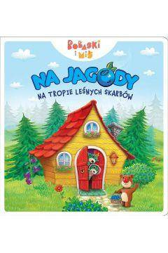 Na jagody Na tropie leśnych skarbów. Bobaski i miś