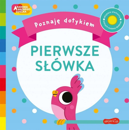 Akademia Mądrego Dziecka. Poznaję dotykiem. Pierwsze słówka