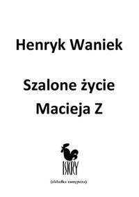 Szalone życie Macieja Z