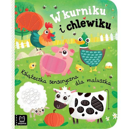 Książeczka sensoryczna dla maluszka. W kurniku i chlewiku