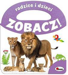 Zobacz. Rodzice i dzieci