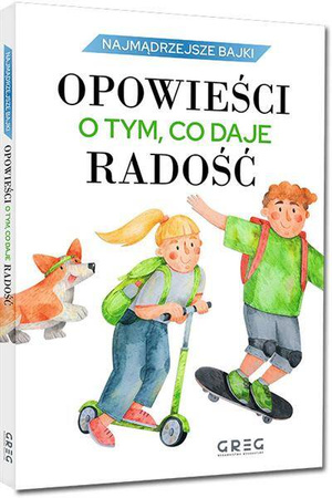 Opowieści o tym, co daje radość. Najmądrzejsze bajki OT