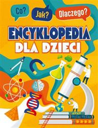 Co? Jak? Dlaczego? Encyklopedia mądrego dzieciaka