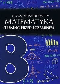 Egzamin ósmoklasisty Matematyka Trening przed egz.
