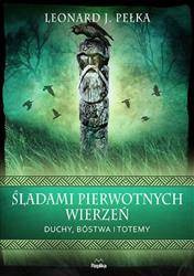 Śladami pierwotnych wierzeń. Duchy bóstwa i totemy