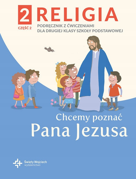 Religia SP KL 2 Podr. z ćw. cz. 2  (2021) Chcemy poznać Pana Jezusa