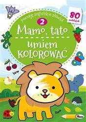 Mamo, tato umiem kolorować 2. Poznaję angielskie słówka