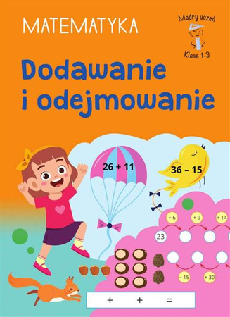 Matematyka Dodawanie i odejmowanie Mądry uczeń. SP 1-3