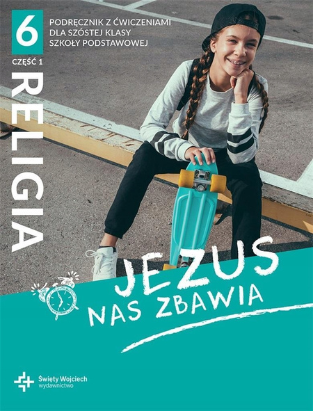 Religia SP KL 6 Podręcznik z ćwiczeniami część 1  (2021) Jezus nas zbawia