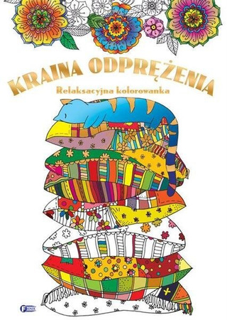 Relaksacyjna kolorowanka. Kraina odprężenia. FENIX