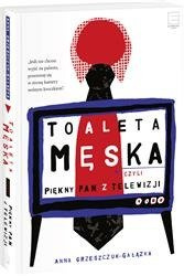 Toaleta męska, czyli piękny pan z telewizji