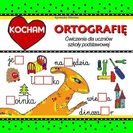 Kocham ortografię. Ćwi. dla uczniów szkoły podst.