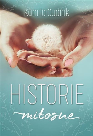 Historie miłosne.  Kamila Cudnik