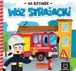 Na ratunek. Wóz strażacki