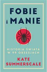 Fobie i manie. Historia świata w 99 obsesjach