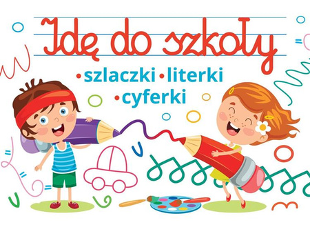 Idę do szkoły ; szlaczki,literki, cyferki
