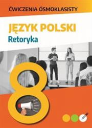 Ćwiczenia ósmoklasisty. Język polski. Retoryka SBM