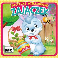 Bajeczki wielkanocne. Zajaczek