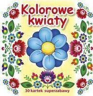 30 kartek superzabawy - Kolorowe kwiaty