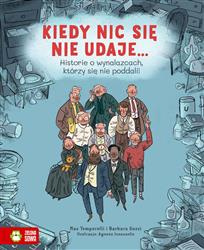 Kiedy nic się nie udaje… Historie o wynalazcach...