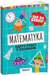 Idę do szkoły. Matematyka. Karty pracy klasa 2