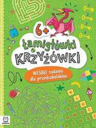 Łamigłówki i krzyżówki. Wesołe zadania dla przedszkolaków 6+