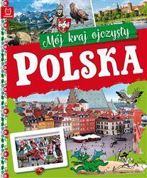 Polska. Mój kraj ojczysty