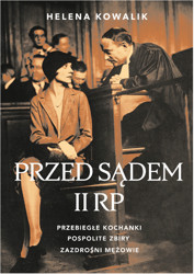 Przed sądem II RP. Przebiegłe kochanki...