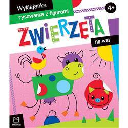 Zwierzęta na wsi.Wyklejanka,rysowanka z figurami4+