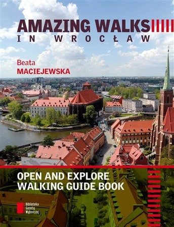 AMAZING WALKS IN WROCŁAW. Open and explore walking guide book