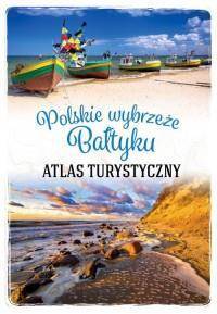 Atlas turystyczny. Polskie wybrzeże Bałtyku