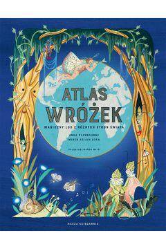 Atlas wróżek. Magiczny lud z różnych stron świata