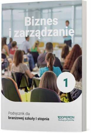 Biznes i zarządzanie Szkoła branżowa 1. Podręcznik. Zakres podstawowy