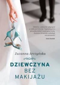 Dziewczyna bez makijażu Zuzanna Arczyńska