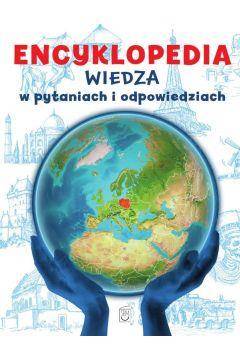 Encyklopedia. Wiedza w pytaniach i odpowiedziach