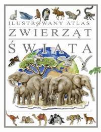 Ilustrowany Atlas Zwierząt Świata