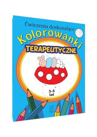 Kolorowanki terapeutyczne Ćw. doskonalące 3-5 lat