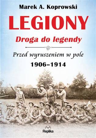 Legiony – droga do legendy Przed wyruszeniem w pole 1906-1914