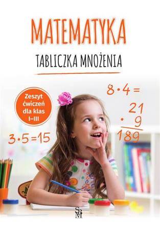 Matematyka. Tabliczka mnożenia Zeszyt ćwiczeń SP 1-3