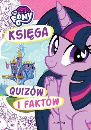 My Little Pony. Księga quizów i faktów EGMONT