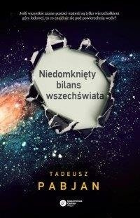 Niedomknięty bilans wszechświata. Tadeusz Pabjan