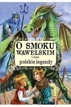 O smoku wawelskim i inne polskie legendy