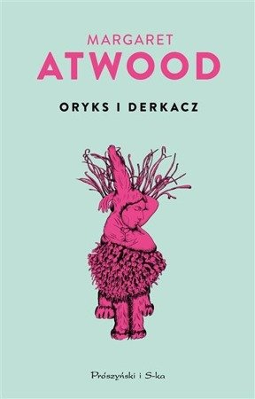 Oryks i Derkacz. Margaret Atwood